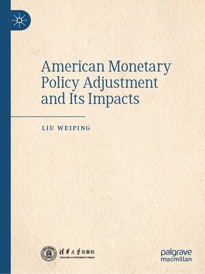 cover image of American Monetary Policy Adjustment and Its Impacts